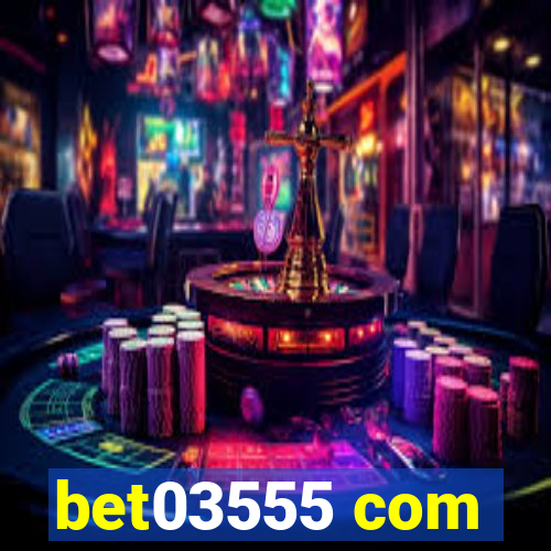 bet03555 com